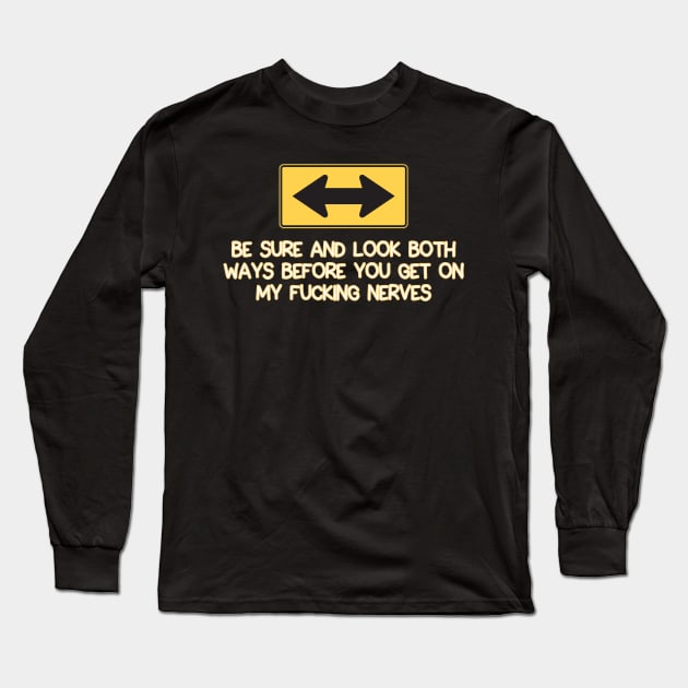 Look Both Ways Long Sleeve T-Shirt by Show OFF Your T-shirts!™